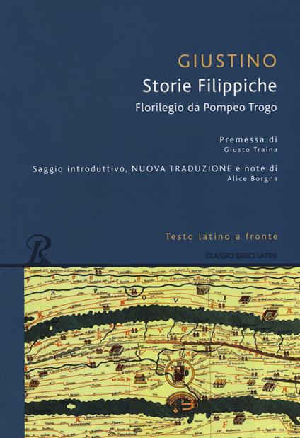 Storie filippiche. Epitome da Pompeo Trogo. Testo latino a fronte. Ediz. integrale - Marco Giuniano Giustino - copertina
