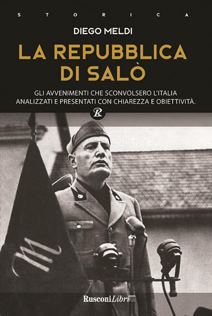 La Repubblica di Salò. Gli avvenimenti che sconvolsero l'Italia analizzati e presentati con chiarezza e obiettività - Diego Meldi - ebook
