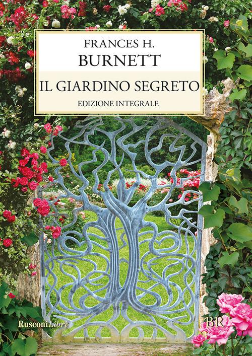 Il giardino segreto. Ediz. integrale - Frances Hodgson Burnett - ebook