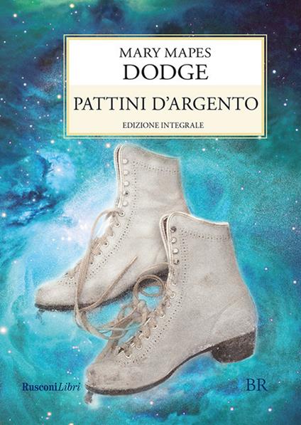 Pattini d'argento. Ediz. integrale - Mary Mapes Dodge - ebook