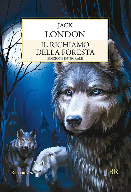 Il richiamo della foresta. Ediz. integrale - Jack London - ebook