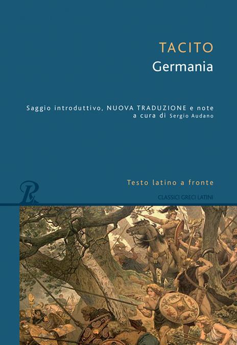 La Germania. Testo latino a fronte - Publio Cornelio Tacito - copertina