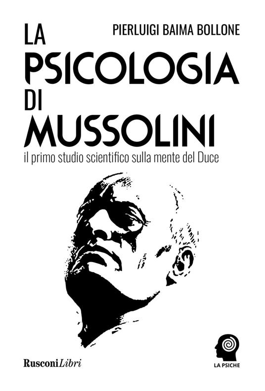 La psicologia di Mussolini - Pierluigi Baima Bollone - copertina