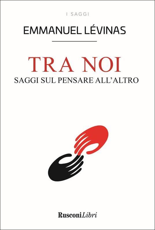Tra noi. Saggi sul pensare all'altro - Emmanuel Lévinas - copertina
