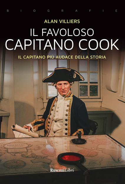 Il favoloso capitano Cook. Il capitano più audace della storia - Alan Villers - copertina