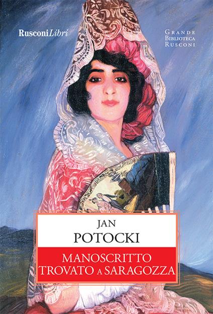 Manoscritto trovato a Saragozza - Jan Potocki,Linda Rossi,Antonia Dedda - ebook