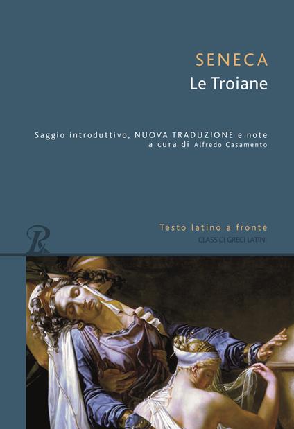 Le troiane. Testo latino a fronte - Lucio Anneo Seneca - copertina