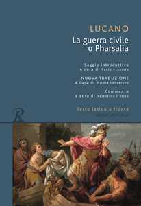 Pharsalia o la guerra civile. Testo latino a fronte