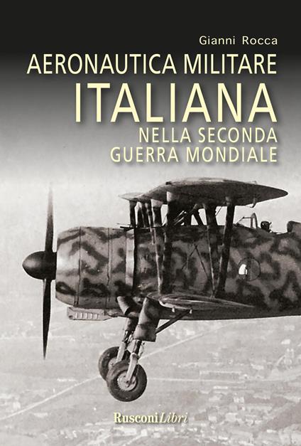 Aeronautica militare italiana nella seconda guerra mondiale - Gianni Rocca - copertina