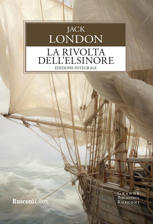 La rivolta dell'Elsinore. Ediz. integrale - Jack London - copertina