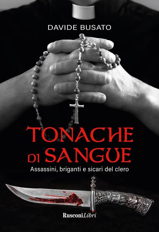 Tonache di sangue. Assassini, briganti e sicari del clero - Davide Busato - copertina
