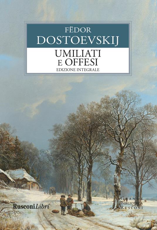 Umiliati e offesi. Ediz. integrale - Fëdor Dostoevskij - copertina