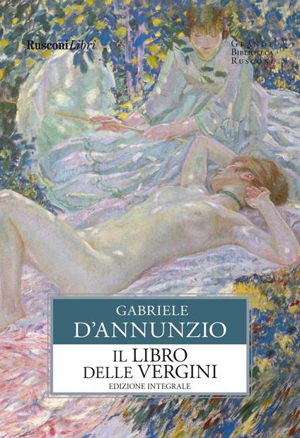 Il libro delle vergini. Ediz. integrale - Gabriele D'Annunzio - copertina