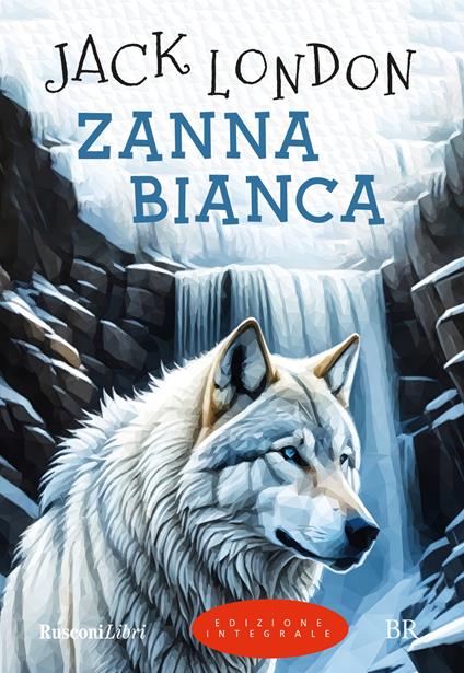 Zanna Bianca. Ediz. integrale - Jack London - copertina