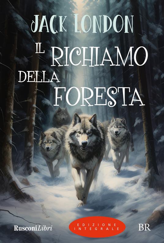 Il richiamo della foresta. Ediz. integrale - Jack London - copertina