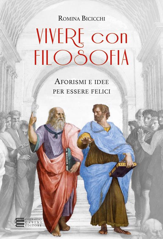 Vivere con filosofia. Aforismi e idee per essere felici - Romina Bicicchi - copertina