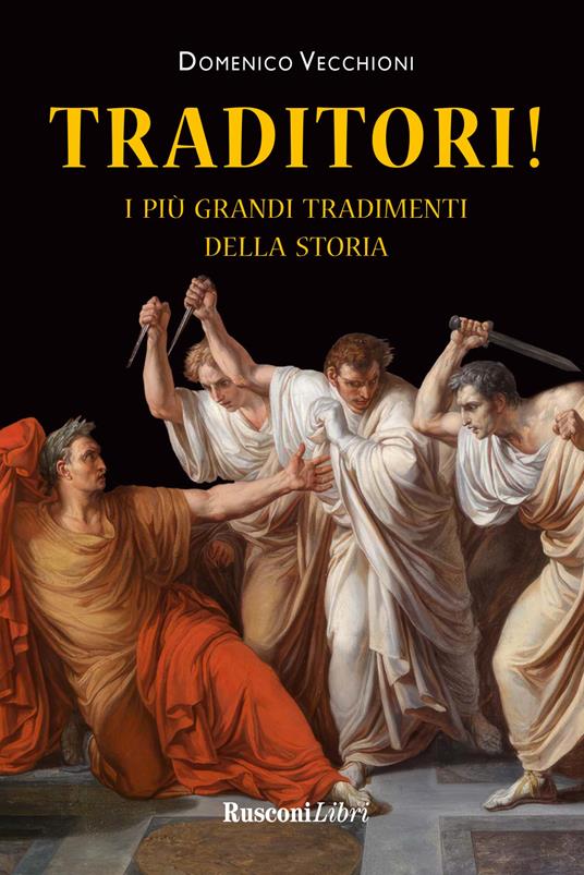 Traditori! I più grandi tradimenti della storia - Domenico Vecchioni - copertina