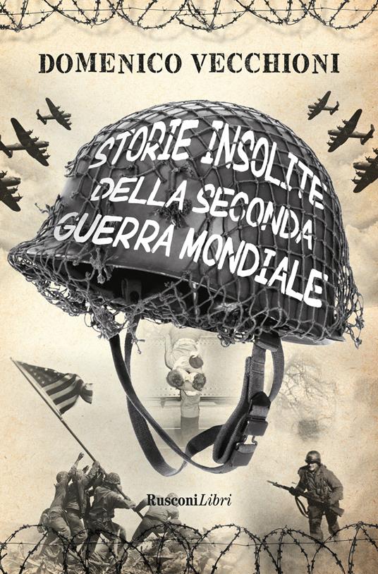 Storie insolite della Seconda guerra mondiale - Domenico Vecchioni - copertina