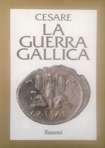 La guerra gallica - Gaio Giulio Cesare - copertina