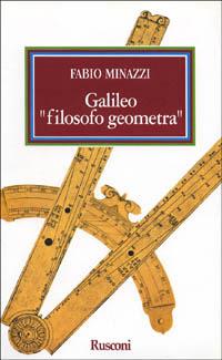 Galileo «Filosofo geometra» - Fabio Minazzi - copertina