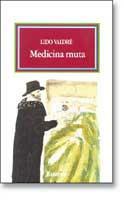Medicina muta. La malattia tra oggettività e sentimento - Lido Valdrè - copertina