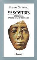 Sesostris. Storia dell'Egitto del medio regno - Franco Cimmino - copertina