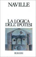 La logica dell'ipotesi - Jules-Ernest Naville - copertina