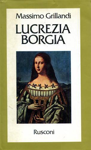 Lucrezia Borgia - Massimo Grillandi - copertina