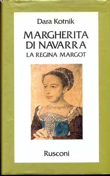 Margherita di Navarra. La regina Margot - Dara Kotnik - 2