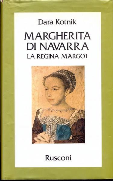 Margherita di Navarra. La regina Margot - Dara Kotnik - copertina