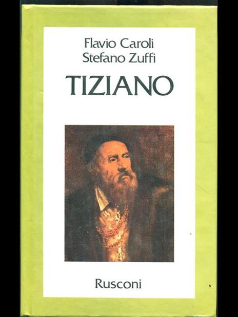 Tiziano - Flavio Caroli,Stefano Zuffi - copertina