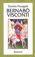 Bernabò Visconti - Daniela Pizzagalli - copertina
