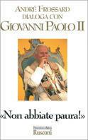 Non abbiate paura. Dialoghi con Giovanni Paolo II - André Frossard - copertina