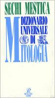 Dizionario universale di mitologia - Giuseppina Sechi Mestica - copertina