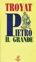 Pietro il Grande - Henri Troyat - copertina