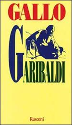 Garibaldi. La forza di un destino