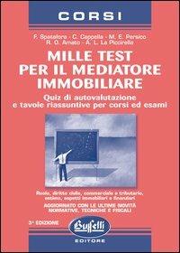  Mille test per il mediatore immobiliare. Quiz di autovalutazione e tavole riassuntive per corsi ed esami - copertina