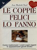 Le coppie felici lo fanno. Come trasformare i vostri sogni segreti in appassionanti giochi erotici