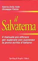 Il salvatema. Le regole d'oro per superare brillantemente la prova scritta d'italiano - Valeria Della Valle,Giuseppe Patota - copertina