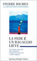 La fede è un bagaglio lieve. Un teologo risponde alle domande dei giovani sulla vita e sulla religione - Pierre Riches,Arnoldo Mosca Mondadori - copertina