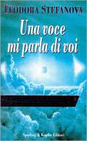 Una voce mi parla di voi. Le straordinarie rivelazioni della sensitiva più famosa d'Italia - Teodora Stefanova - copertina