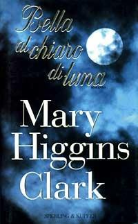 Bella al chiaro di luna - Mary Higgins Clark - 2
