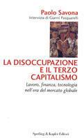La disoccupazione e il terzo capitalismo - Paolo Savona,Gianni Pasquarelli - copertina