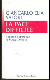 La pace difficile. Angosce e speranze in Medio Oriente