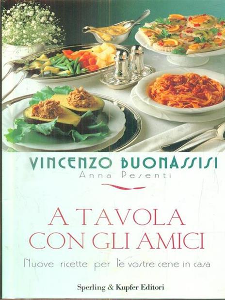 A tavola con gli amici - Vincenzo Buonassisi,Anna Pesenti - 2