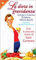 La dieta in gravidanza - Giorgio Calabrese,Caterina Calabrese,Alberto Revelli - copertina