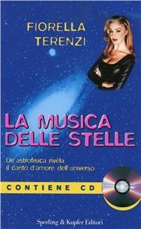 La musica delle stelle. Un'astrofisica rivela il canto d'amore delle stelle. Con CD - Fiorella Terenzi - copertina