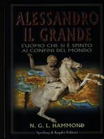 Alessandro il Grande. L'uomo che si è spinto ai confini del mondo