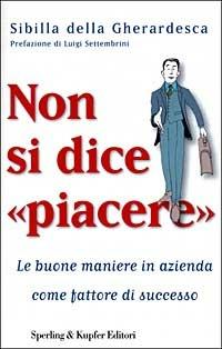 Non si dice «piacere» - Sibilla Della Gherardesca - copertina