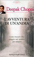 L' avventura di un'anima. Come trovare Dio: viaggio nel mistero dei misteri - Deepak Chopra - copertina